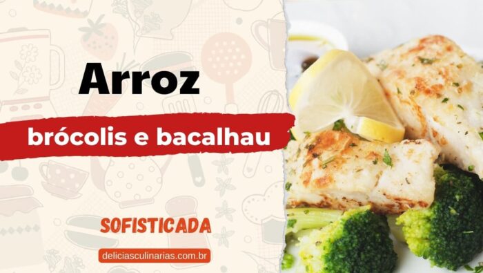 Arroz com brócolis e bacalhau