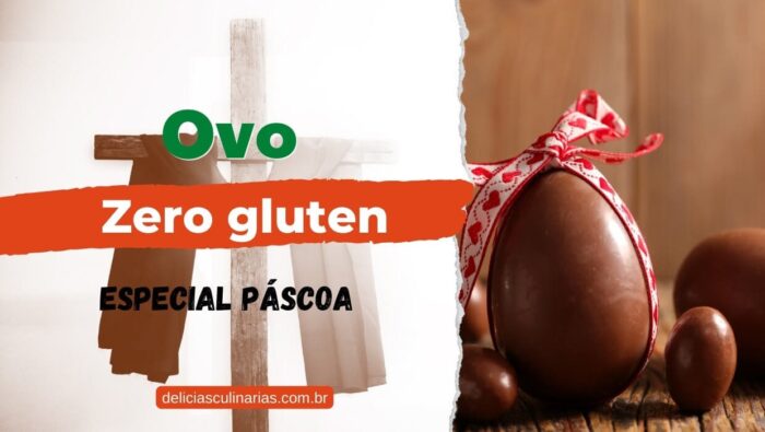 Ovo de páscoa sem glúten e sem lactose