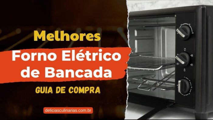 Guia de Compra: Melhores fornos elétricos de bancada